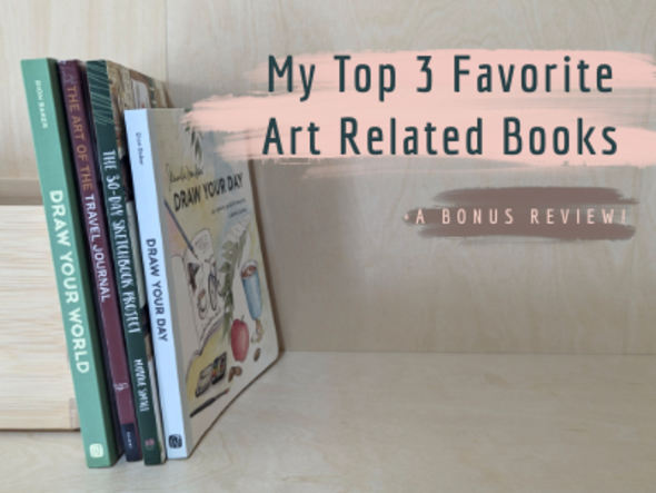 My Top Three Favorite Art Related Books + a bonus review!